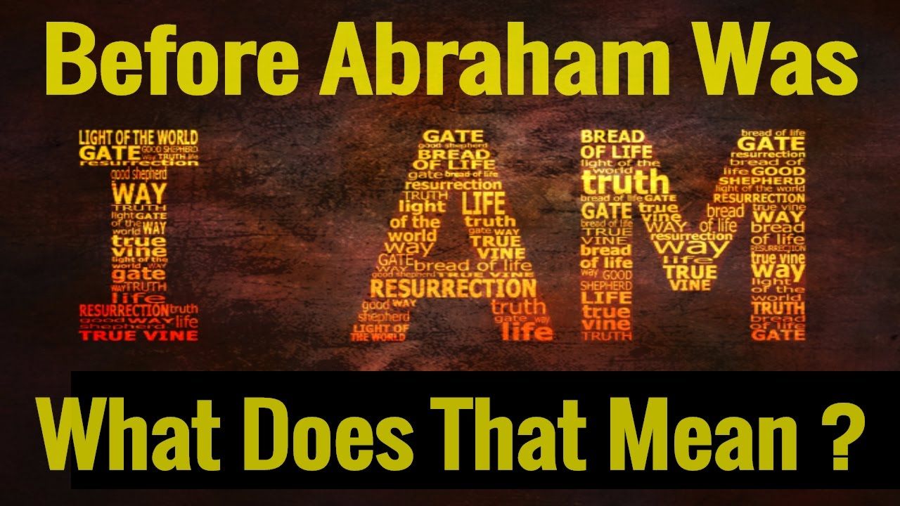 B4 Abraham I AM-What